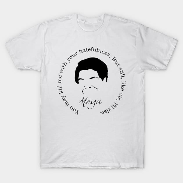 Maya Angelou Quote T-Shirt by PoetandChef